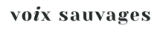 voix sauvages